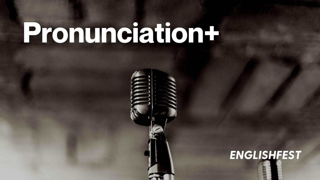 Pronunciation+ – EnglishFest.co.id